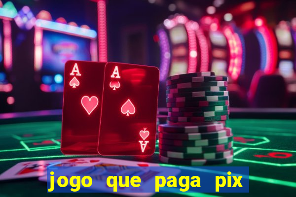 jogo que paga pix de verdade